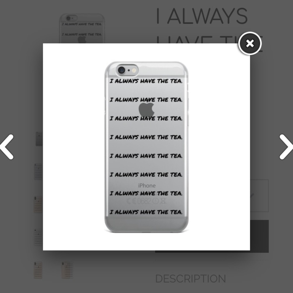 “I ALWAYS HAVE THE TEA.” iPhone Case any size!